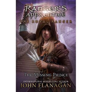 The Royal Ranger: The Missing Prince -- John Flanagan